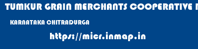 TUMKUR GRAIN MERCHANTS COOPERATIVE BANK LIMITED  KARNATAKA CHITRADURGA    micr code